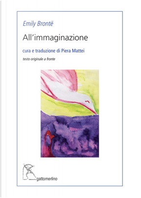 All’immaginazione. Ediz. italiana e inglese by Emily Brontë