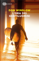 L'ora dei gentiluomini by Don Winslow