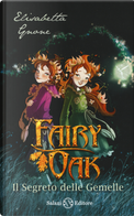 Il segreto delle gemelle. Fairy Oak. Vol. 1 by Elisabetta Gnone