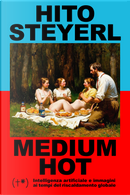 Medium hot. Intelligenza artificiale e immagini ai tempi del riscaldamento globale by Hito Steyerl