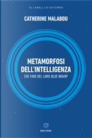 Metamorfosi dell'intelligenza. Che fare del nostro Blue Brain? by Catherine Malabou