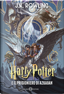 Harry Potter e il prigioniero di Azkaban. Ediz. anniversario 25 anni by J. K. Rowling