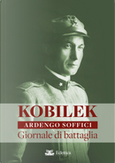 Kobilek. Giornale di battaglia by Ardengo Soffici