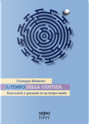 Il tempo della giustizia. Razionalità e garanzie in un tempo esatto by Giuseppe Battarino