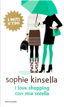 I love shopping con mia sorella by Sophie Kinsella