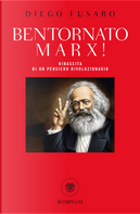 Bentornato Marx! Rinascita di un pensiero rivoluzionario by Diego Fusaro
