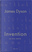 Invention. La mia storia by James Dyson