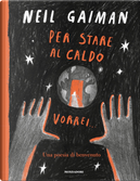 Per stare al caldo vorrei... by Neil Gaiman