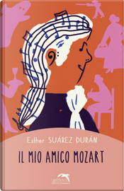 Il mio amico Mozart by Esther Suárez Durán