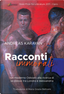 Racconti immorali. Un moderno Odisseo alla ricerca di se stesso tra Londra e Alessandria by Andreas Karayan