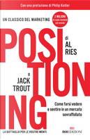Positioning. Come farsi vedere e sentire in un mercato sovraffollato by Al Ries, Jack Trout
