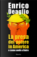 La presa del potere in America e come andò a finire by Enrico Deaglio