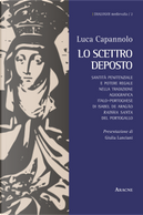 Lo scettro deposto. Santità penitenziale e potere regale nella tradizione agiografica italo-portoghese di Isabel de Aragão «rainha santa» del Portogallo by Luca Capannolo