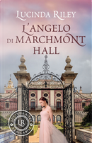 L'angelo di Marchmont Hall by Lucinda Riley