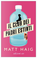 Il club dei padri estinti by Matt Haig