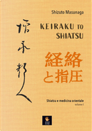 Keiraku to shiatsu. Shiatsu e medicina orientale. Vol. 1 by Shizuto Masunaga