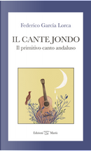 Il cante jondo. Il primitivo canto andaluso. Ediz. italiana e spagnola by Federico Garcia Lorca
