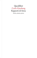 Rapporti di forza. Storia, retorica, prova by Carlo Ginzburg