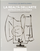 La realtà dell'arte. Astrazione e materia by Francesco De Bartolomeis