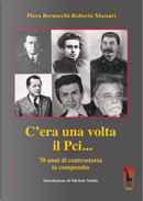 C'era una volta il PCI... 70 anni di controstoria in compendio by Piero Bernocchi, Roberto Massari