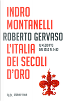 Storia d'Italia. Vol. 3: L' Italia dei secoli d'oro. Il Medio Evo dal 1250 al 1492 by Indro Montanelli, Roberto Gervaso