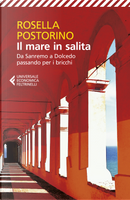 Il mare in salita. Da Sanremo a Dolcedo passando per i bricchi by Rosella Postorino