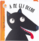 A me gli occhi! Cucù chi sono? Ediz. deluxe by Maria Loretta Giraldo, Nicoletta Bertelle