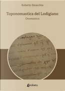 Toponomastica del Lodigiano. Onomastica by Roberto Smacchia