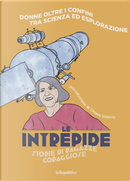 Donne oltre i confini tra scienza ed esplorazione. Le intrepide. Storie di ragazze coraggiose. Vol. 1 by Laura Maggioni