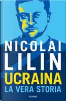 Ucraina. La vera storia by Nicolai Lilin