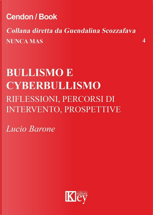 Bullismo e cyberbullismo. Riflessioni, percorsi di intervento, prospettive by Lucio Barone