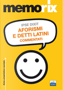 Ipse dixit. Aforismi e detti latini commentati by Giulio Coppola, Marco Vitelli