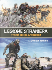 Legione straniera. Storia di un'avventura by Stefano Di Marino