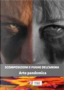 Scomposizioni e fughe dell'anima. Arte pandemica by Francesco Corsi, Noemi Gherrero