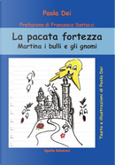 La pacata fortezza. Martina i bulli e gli gnomi by Paola Dei