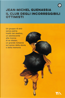 Il club degli incorreggibili ottimisti by Jean-Michel Guenassia