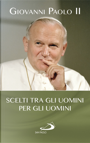 Scelti tra gli uomini per gli uomini by Giovanni Paolo II (papa)