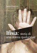 Ifisia. Storia di una donna qualunque by Laura Fantozzi