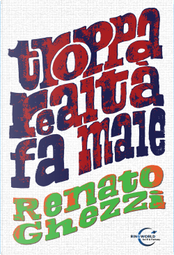 Troppa realtà fa male by Renato Ghezzi