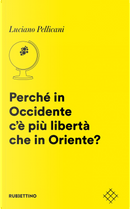 Perché in Occidente c'è più libertà che in Oriente? by Luciano Pellicani