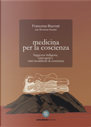 Medicina per la coscienza. Saggezza indigena, enteogeni e stati modificati di coscienza by Françoise Bourzat, Kristina Hunter