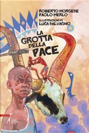 La grotta della pace by Paolo Merlo, Roberto Morgese