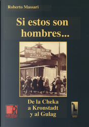 Si estos son hombres... De la Cheka a Kronstadt al Gulag by Roberto Massari