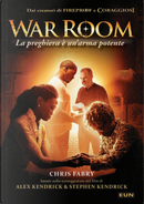 War room. La preghiera è un'arma potente by Chris Fabry