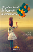 Il giorno in cui ho imparato a volermi bene by Serge Marquis