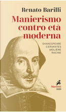 Manierismo contro età moderna. Shakespeare, Cervantes, Molière, Racine by Renato Barilli