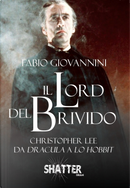 Il Lord del brivido. Christopher Lee da Dracula a Lo Hobbit by Fabio Giovannini