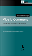 Vive la Commune! Rifiuto del lavoro e diritto all'ozio by Franco «Bifo» Berardi