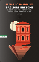 Bagliore bretone. Sparizioni sulla costa di granito rosa. Il sesto caso del commissario Dupin by Jean-Luc Bannalec