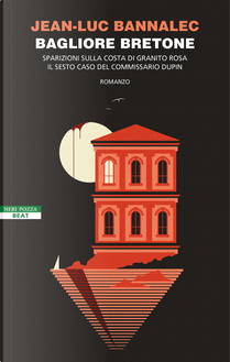 Bagliore bretone. Sparizioni sulla costa di granito rosa. Il sesto caso del commissario Dupin by Jean-Luc Bannalec